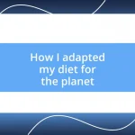 How I adapted my diet for the planet