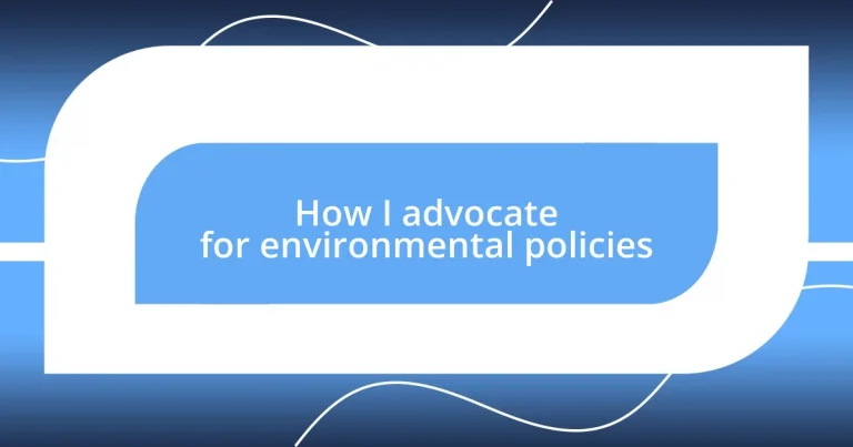 How I advocate for environmental policies