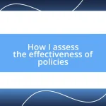 How I assess the effectiveness of policies