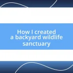 How I created a backyard wildlife sanctuary