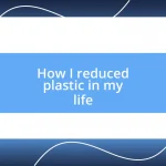 How I reduced plastic in my life