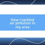 How I tackled air pollution in my area