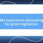 My experience advocating for green legislation