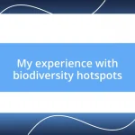 My experience with biodiversity hotspots