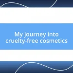 My journey into cruelty-free cosmetics