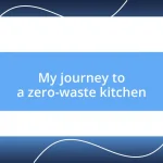 My journey to a zero-waste kitchen