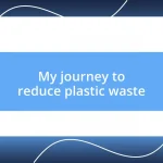 My journey to reduce plastic waste