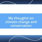 My thoughts on climate change and conservation