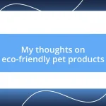 My thoughts on eco-friendly pet products