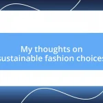 My thoughts on sustainable fashion choices