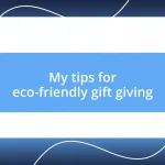 My tips for eco-friendly gift giving