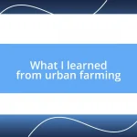 What I learned from urban farming