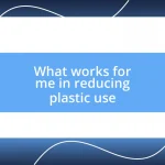 What works for me in reducing plastic use