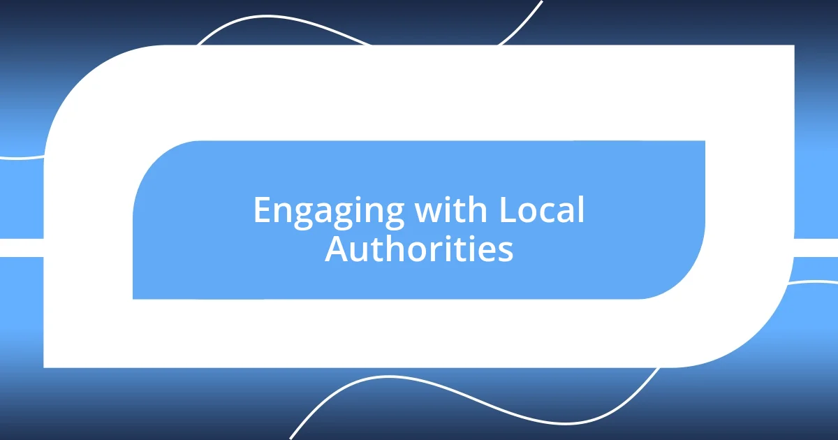 Engaging with Local Authorities