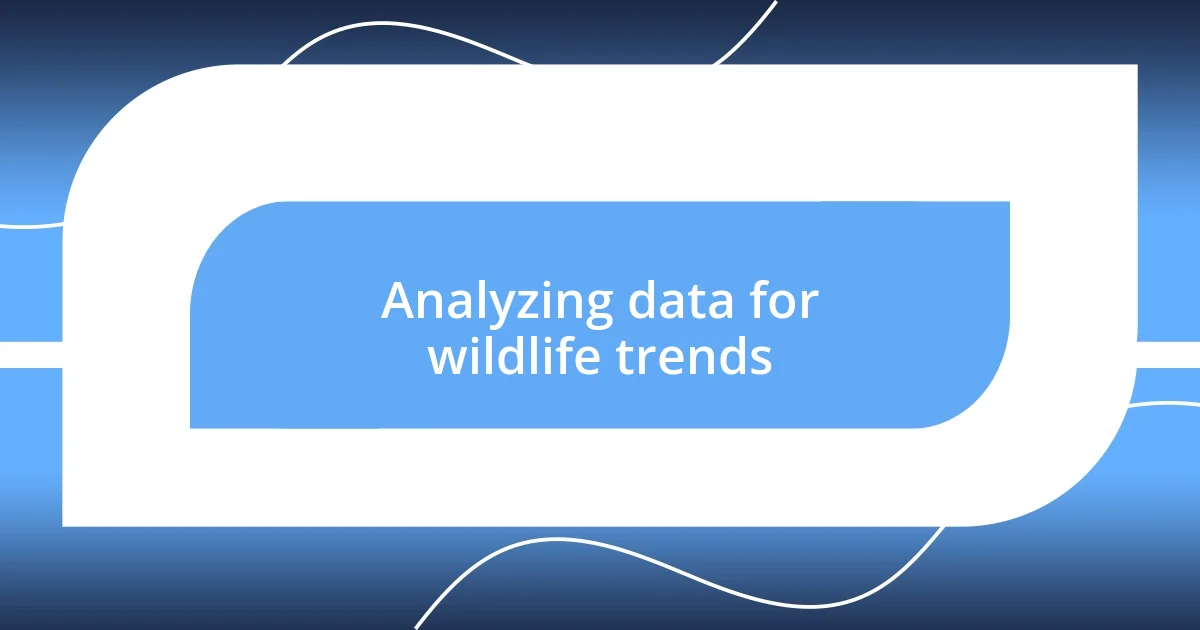 Analyzing data for wildlife trends