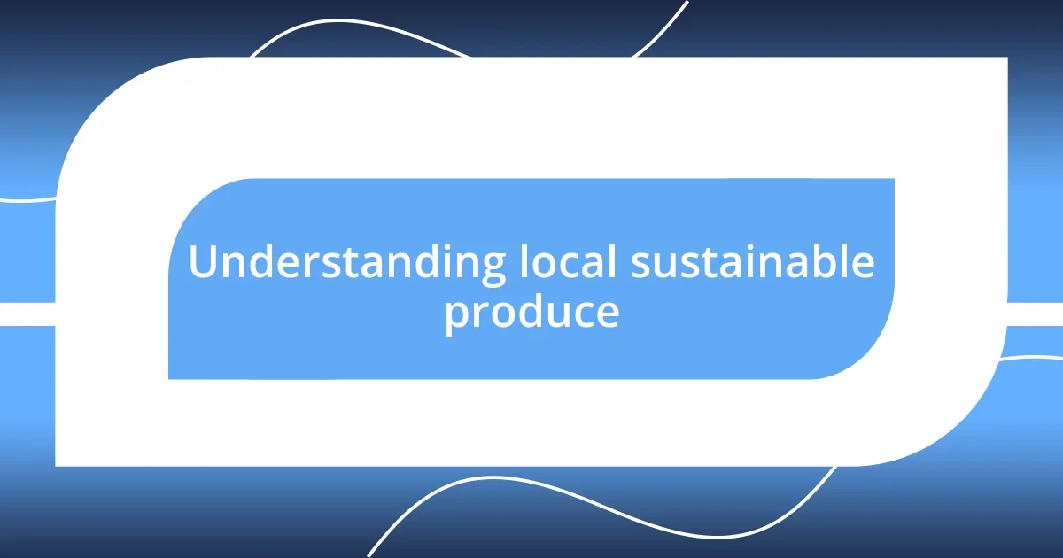 Understanding local sustainable produce