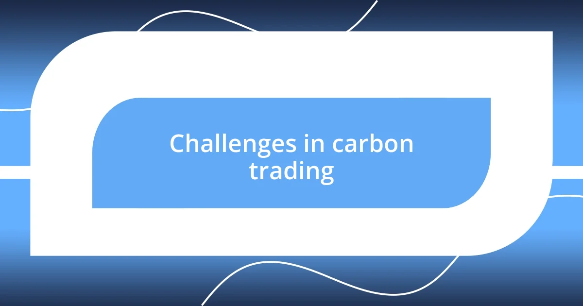 Challenges in carbon trading