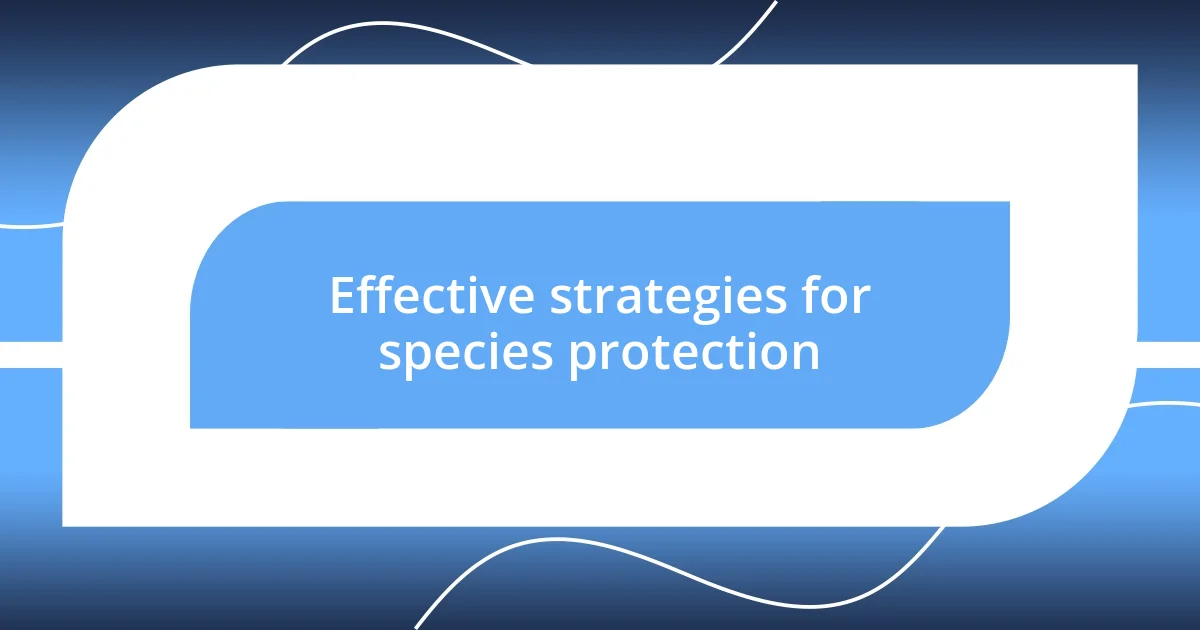 Effective strategies for species protection